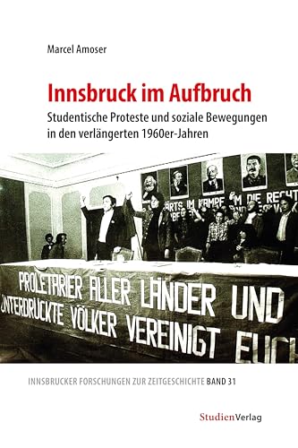 Innsbruck im Aufbruch: Studentische Proteste und soziale Bewegungen in den verlängerten 1960er-Jahren (Innsbrucker Forschungen zur Zeitgeschichte) von Studien Verlag