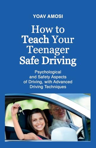 How to Teach Your Teenager Safe Driving: Psychological and Safety Aspects of Driving, with Advanced Driving Techniques von Spines