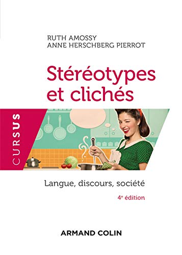 Stéréotypes et clichés - 4e éd. - Langue, discours, société: Langue, discours, société Stéréotypes et clichés - 4e éd. - Langue, discours, société: Langue, discours, société