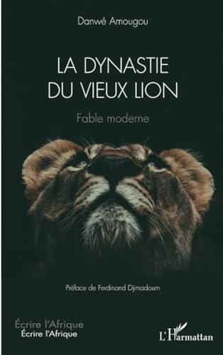 La dynastie du vieux lion: Fable moderne von Editions L'Harmattan