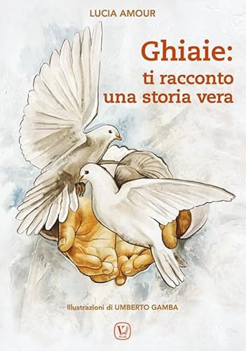Ghiaie: ti racconto una storia vera. Ediz. illustrata von Velar