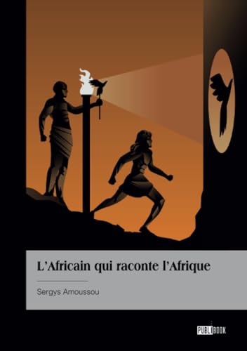 L'Africain qui raconte l'Afrique L'Africain qui raconte l'Afrique von Publibook
