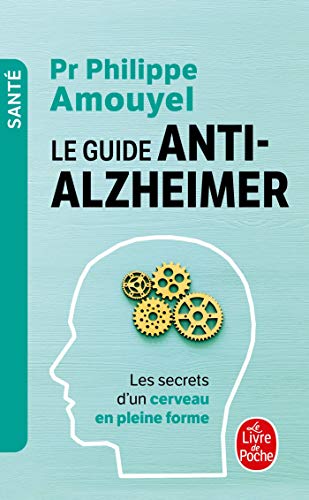 Le Guide anti-Alzheimer: Les secrets d'un cerveau en pleine forme