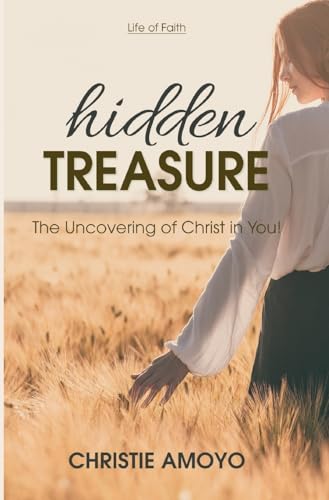 Hidden Treasure: The Uncovering of Christ in You! (Life of Faith) von Word Alive Press