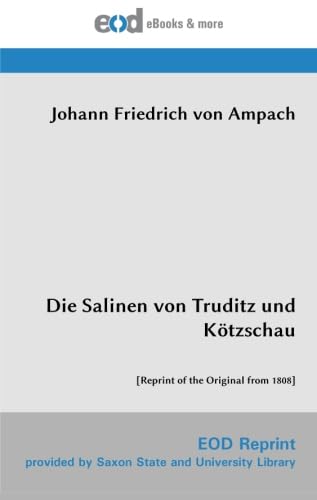Die Salinen von Truditz und Kötzschau: [Reprint of the Original from 1808]