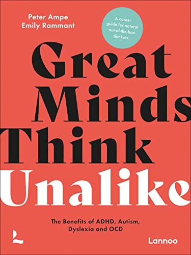 Great Minds Think Unalike: The Benefits of ADHD, Autism, Dyslexia and Ocd von Lannoo Publishers
