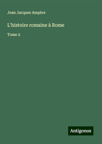 L'histoire romaine à Rome: Tome 2 von Antigonos Verlag