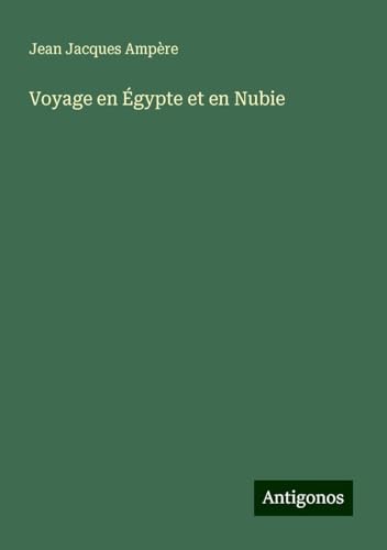 Voyage en Égypte et en Nubie von Antigonos Verlag