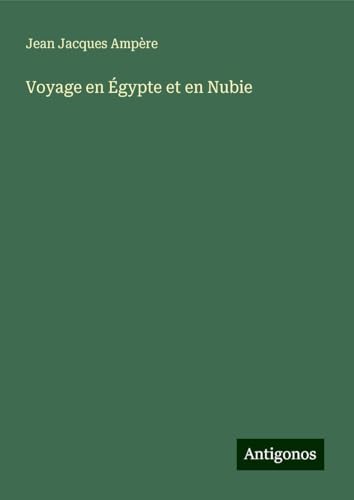 Voyage en Égypte et en Nubie von Antigonos Verlag