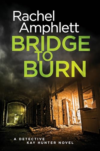 Bridge to Burn: A gripping British detective murder mystery (Detective Kay Hunter, Band 7) von Saxon Publishing