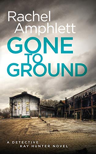 Gone to Ground: A Detective Kay Hunter serial killer mystery: A Detective Kay Hunter crime thriller von Saxon Publishing