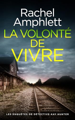 La volonté de vivre (Les enquêtes de Détective Kay Hunter, Band 2) von Saxon Publishing