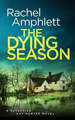 The Dying Season: A gripping crime thriller (Detective Kay Hunter, Band 12) von Saxon Publishing Ltd.