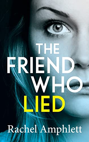 The Friend Who Lied: A suspenseful psychological thriller