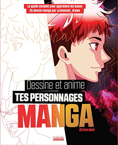 Dessine et anime tes personnages manga: Le guide complet pour apprendre les bases du dessin par @zesensei_draws