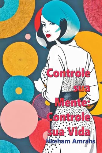 Controle sua Mente: Controle sua Vida von Mds0