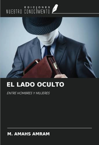 EL LADO OCULTO: ENTRE HOMBRES Y MUJERES von Ediciones Nuestro Conocimiento