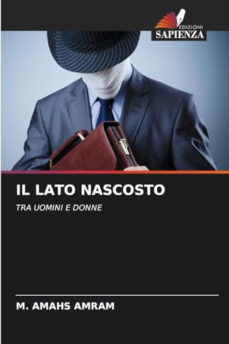 IL LATO NASCOSTO: TRA UOMINI E DONNE von Edizioni Sapienza