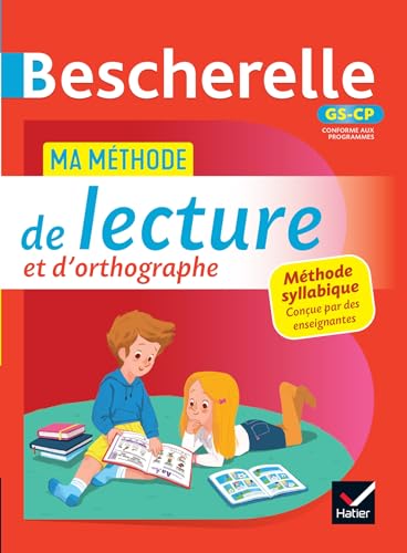 Bescherelle - Ma méthode de lecture et d'orthographe (méthode syllabique) GS - CP: pour apprendre à lire et acquérir une bonne orthographe. von HATIER