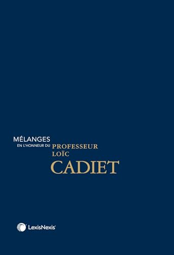 Mélanges en l'honneur du Professeur Loïc Cadiet