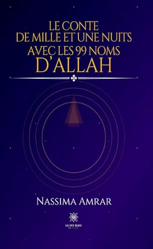 Le conte de mille et une nuits avec les 99 noms d’Allah von LE LYS BLEU EDITIONS SAS