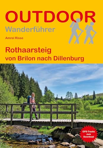 Rothaarsteig: von Brilon nach Dillenburg (Outdoor Wanderführer, Band 154)