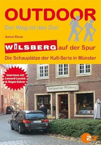 Wilsberg auf der Spur: Die Schauplätze der Kult-Serie in Münster (OutdoorHandbuch, Band 351)