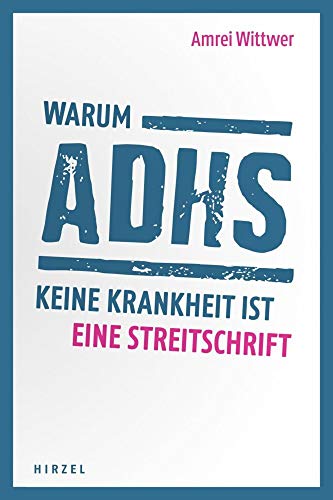 Warum ADHS keine Krankheit ist: Eine Streitschrift