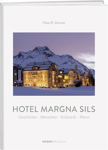 Margna Sils: Geschichte - Menschen - Kulinarik - Natur