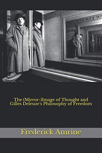 The (Mirror-)Image of Thought and Gilles Deleuze's Philosophy of Freedom (Anthroposophical Studeis, Band 12)