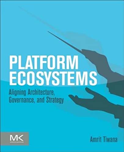 Platform Ecosystems: Aligning Architecture, Governance, and Strategy von Morgan Kaufmann