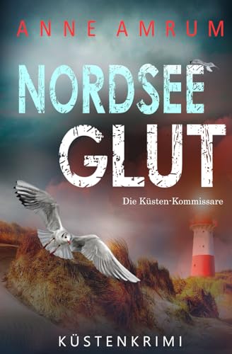 Nordsee Glut - Die Küsten-Kommissare: Küstenkrimi (Die Nordsee-Kommissare, Band 20)