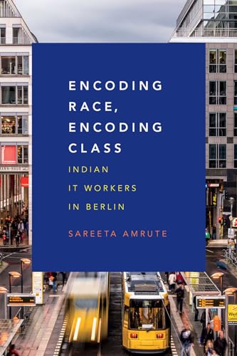 Encoding Race, Encoding Class: Indian IT Workers in Berlin von Duke University Press