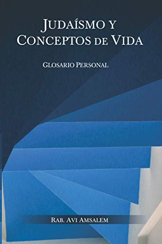 JUDAISMO Y CONCEPTOS DE VIDA: Glosario Personal