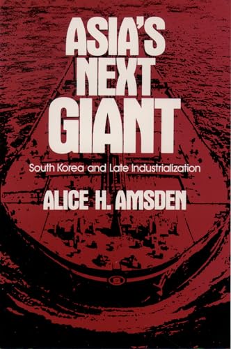 Asia's Next Giant: South Korea and Late Industrialization (Oxford Paperbacks)