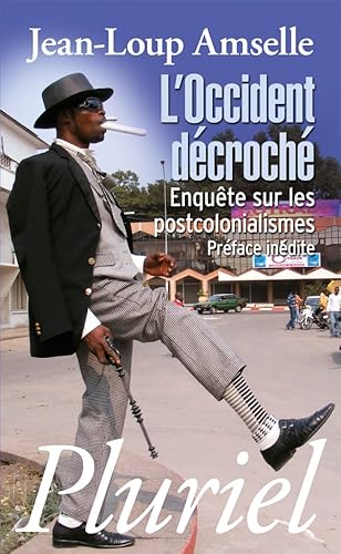 L'Occident Decroche: Enquete Sur Les Postcolonialismes von PLURIEL