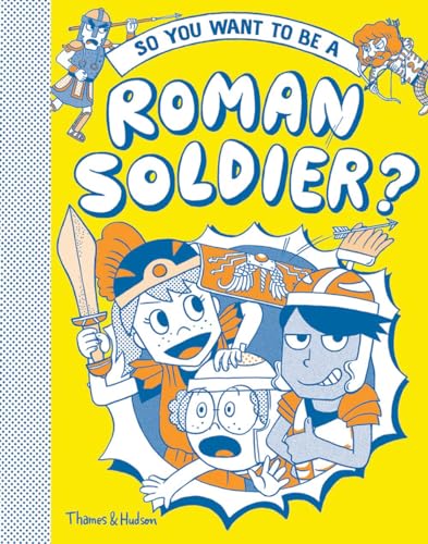 So You Want to Be a Roman Soldier
