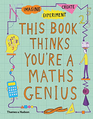 This Book Thinks You're a Maths Genius: Imagine · Experiment · Create