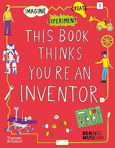 This Book Thinks You're an Inventor: Experiment, Imagine, Create Fill-in Pages for Your Ideas von Thames & Hudson