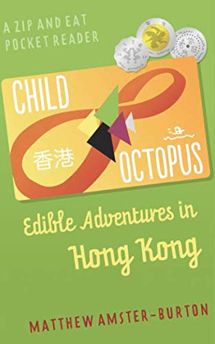 Child Octopus: Edible Adventures in Hong Kong (Zip and Eat Pocket Reader, Band 1)