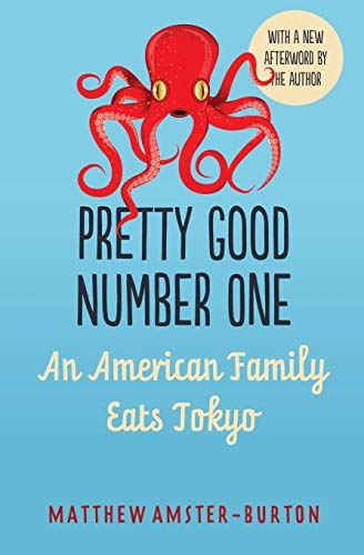 Pretty Good Number One: An American Family Eats Tokyo von Matthew Amster-Burton