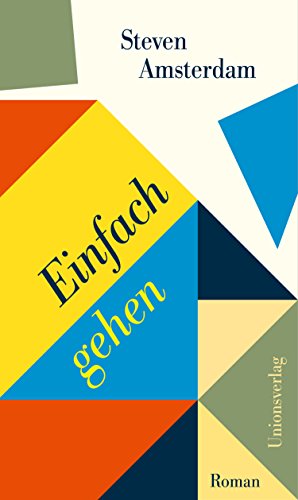 Einfach gehen: Roman