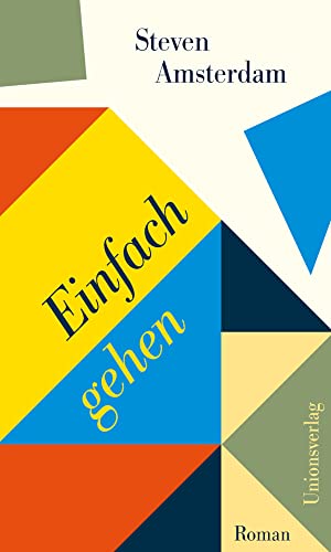 Einfach gehen: Roman von Unionsverlag