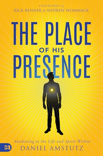 The Place of His Presence: Awakening to the Life and Spirit Within von Harrison House
