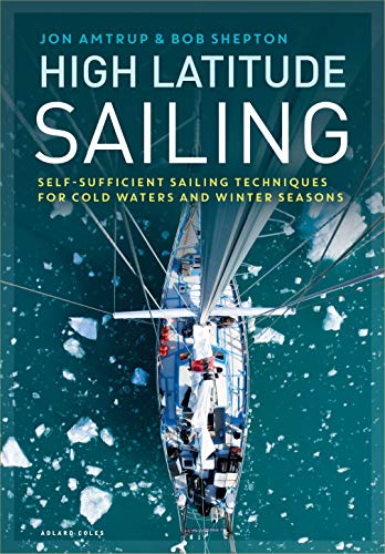 High Latitude Sailing: Self-sufficient sailing techniques for cold waters and winter seasons von Adlard Coles