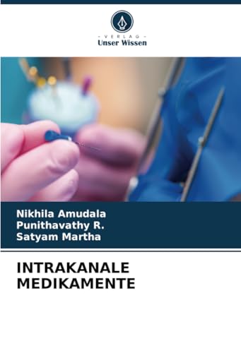 INTRAKANALE MEDIKAMENTE: DE von Verlag Unser Wissen