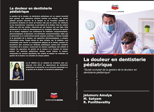 La douleur en dentisterie pédiatrique: "Guide complet de la gestion de la douleur en dentisterie pédiatrique" von Editions Notre Savoir