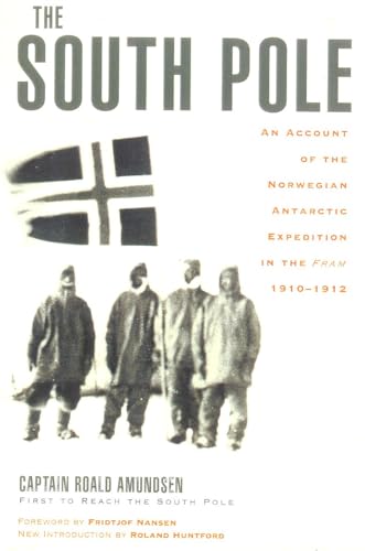 The South Pole: An Account of the Norwegian Antarctic Expedition in the "Fram", 1910-1912 The South Pole: An Account of the Norwegian Antarctic Expedition in the "Fram", 1910-1912