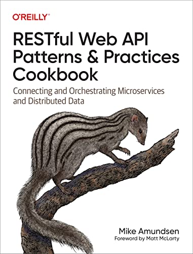 Restful Web API Patterns and Practices Cookbook: Connecting and Orchestrating Microservices and Distributed Data von O'Reilly Media, Inc.