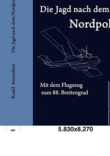 Die Jagd nach dem Nordpol: Mit dem Flugzeug zum 88. Breitengrad von Salzwasser-Verlag GmbH